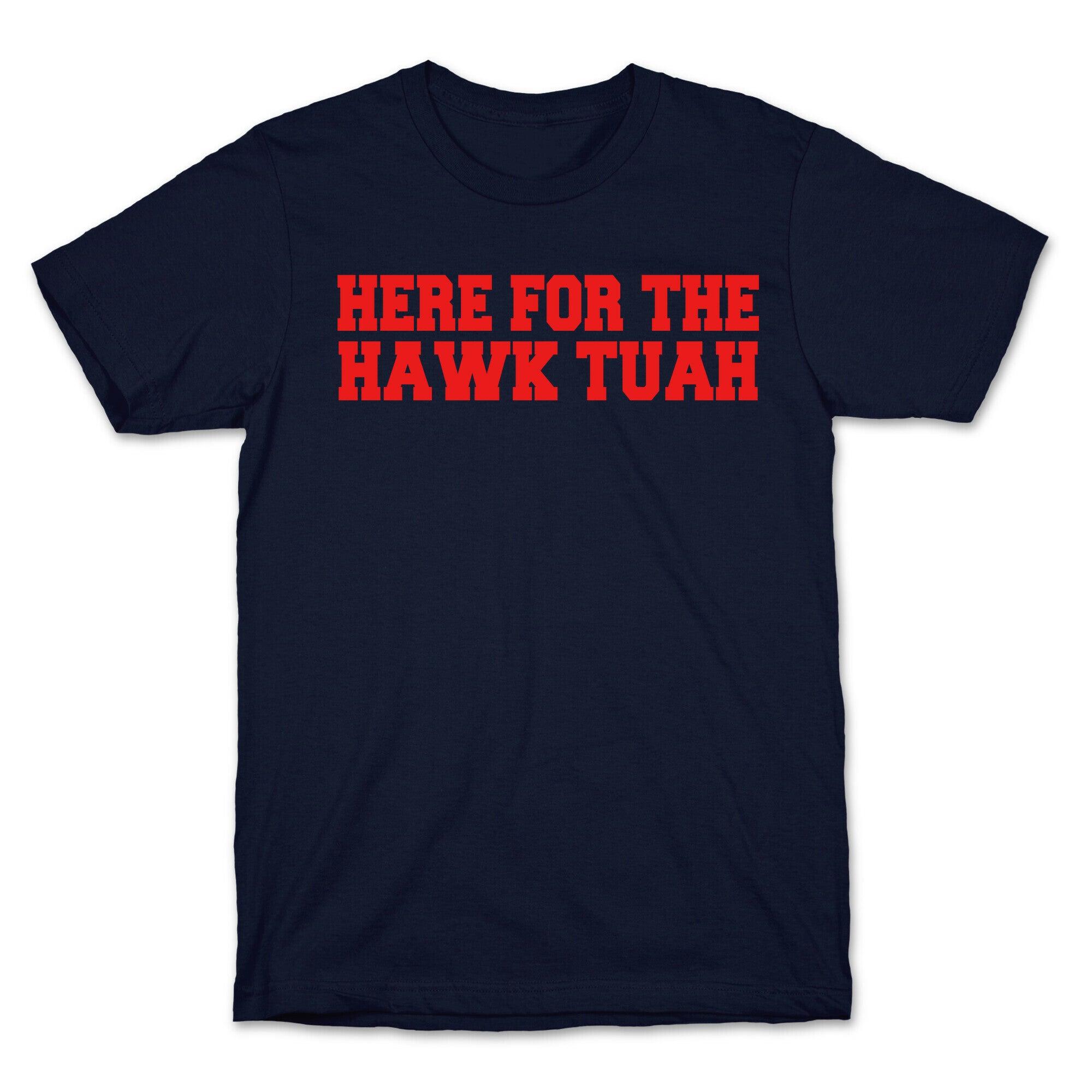 Here for The Hawk Tuah T-Shirt